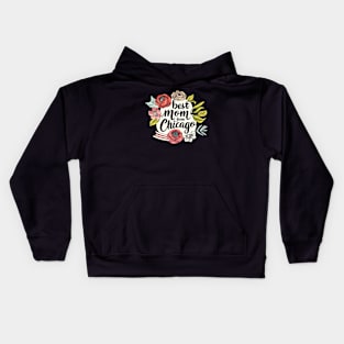 Best Mom From Chicago, mothers day gift ideas, i love my mom Kids Hoodie